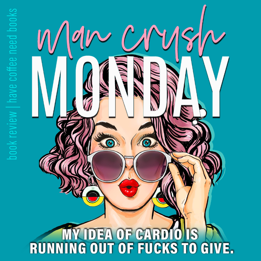 Man Crush Monday by Kirsty Moseley